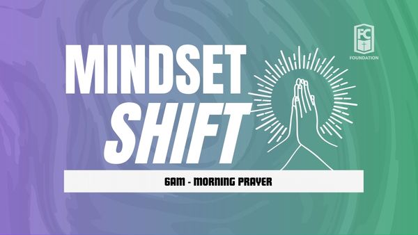 6am prayer - mindshift